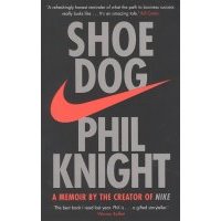 Shoe Dog A Memoir by the Creator of NIKE 
