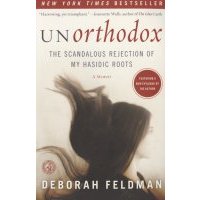 Unorthodox The Scandalous Rejection of My Hasidic Roots 
