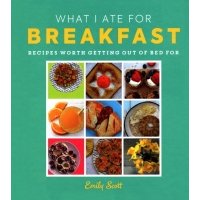 What I Ate for Breakfast. Food worth getting out of bed for 