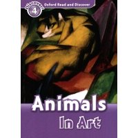 Oxford Read and Discover. Level 4. Animals in Art 