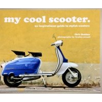 My Cool Scooter. An inspirational guide to stylish scooters 