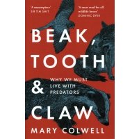 Beak, Tooth and Claw. Why We Must Live With Predators 