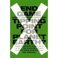 End Game. Tipping Point for Planet Earth? 