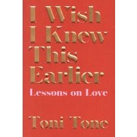 I Wish I Knew This Earlier. Lessons on Love / Tone Toni / Книга на Английском 
