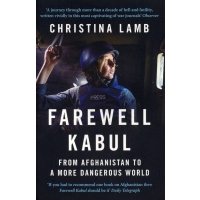 Farewell Kabul. From Afghanistan to a More Dangerous World / Lamb Christina / Книга на Английском 