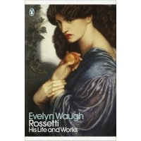 Rossetti. His Life and Works / Книга на Английском 