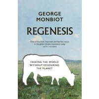 Regenesis. Feeding the World without Devouring the Planet 