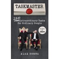 Taskmaster. 220 Extraordinary Tasks for Ordinary People 