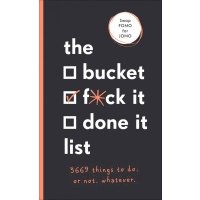 The Bucket, F*ck it, Done it List. 3,669 Things to Do. Or Not. Whatever 