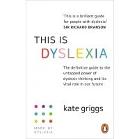 This is Dyslexia. The definitive guide to the untapped power of dyslexic thinking and its vital role 
