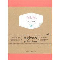 Mum, Tell Me. A Give & Get Back Book 