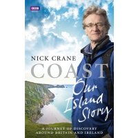 Coast. Our Island Story. A Journey of Discovery Around Britain and Ireland 