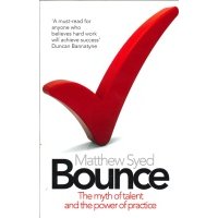 Bounce. The Myth of Talent and the Power of Practice 