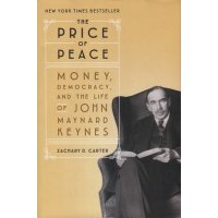 The Price of Peace Money Democracy and the Life of John Maynard Keynes 