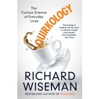 Quirkology. The Curious Science of Everyday Lives 