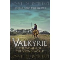 Valkyrie. The Women of the Viking World / Fridriksdottir Johanna Katrin / Книга на Английском 