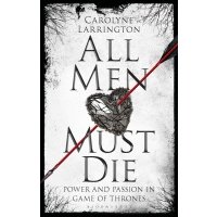 All Men Must Die. Power and Passion in Game of Thrones 