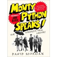 Monty Python Speaks! Revised and Updated Edition. The Complete Oral History 