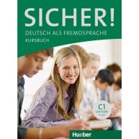 Sicher! C1. Kursbuch. Deutsch als Fremdsprache 