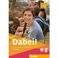Dabei! A1.2. Kursbuch. Deutsch für Jugendliche. Deutsch als Fremdsprache 