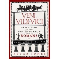 Veni, Vidi, Vici. Everything you ever wanted to know about the Romans but were afraid to ask 