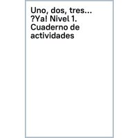 Uno, dos, tres… ¡Ya! Nivel 1. Cuaderno de actividades 