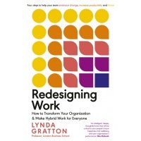Redesigning Work. How to Transform Your Organisation and Make Hybrid Work for Everyone / Книга на Английском 