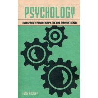 Psychology. From Spirits to Psychotherapy: the Mind through the Ages 