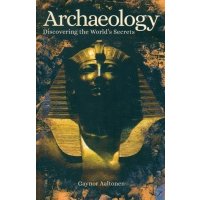 Archaeology. Discovering the World's Secrets 