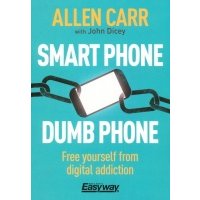 Smart Phone Dumb Phone. Free Yourself from Digital Addiction 