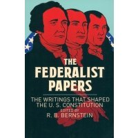 The Federalist Papers. The Writings that Shaped the U. S. Constitution 