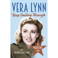 Keep Smiling Through. My Wartime Story 