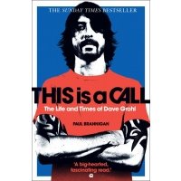 This Is a Call. The Life and Times of Dave Grohl 