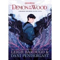 Demon in the Wood. A Shadow and Bone Graphic Novel 