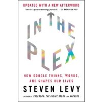 In the Plex. How Google Thinks, Works, and Shapes Our Lives 