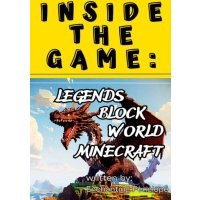 Inside the game: Legends of the block world minecraft 