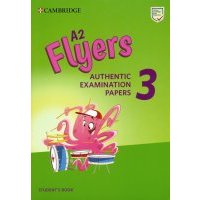 Flyers 3. Authentic Examination Papers. Student's Book 