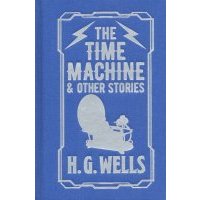 The Time Machine & Other Stories 
