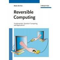 Reversible Computing. Fundamentals, Quantum Computing, and Applications 