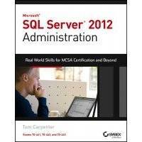 Microsoft SQL Server 2012 Administration. Real-World Skills for MCSA Certification and Beyond (Exams 70-461, 70-462, and 70-463) 