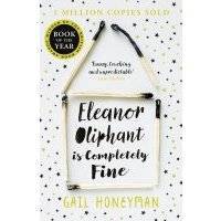 Eleanor Oliphant is Completely Fine: Debut Sunday Times Bestseller and Costa First Novel Book Award winner 2017 