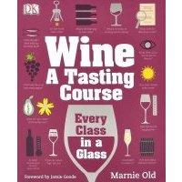 Wine A Tasting Course: Every Class in a Glass 
