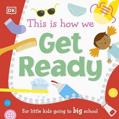 Книга: Dorling Kindersley This Is How We Get Ready (DK) 9780241502648