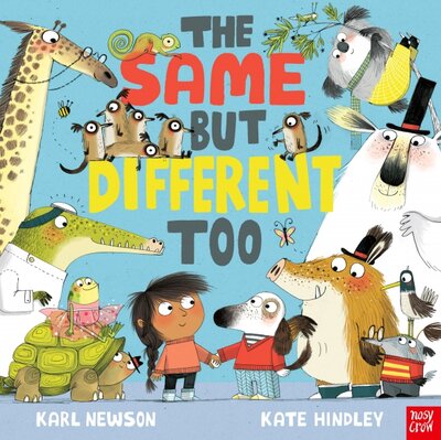 Книга: Nosy Crow The Same But Different Too (Newson Karl) 9781788004008