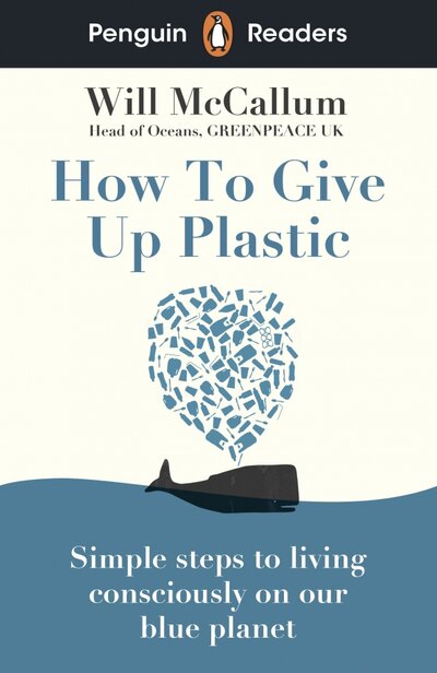 Книга: Penguin How to Give Up Plastic (Level 5) +audio 9780241520741