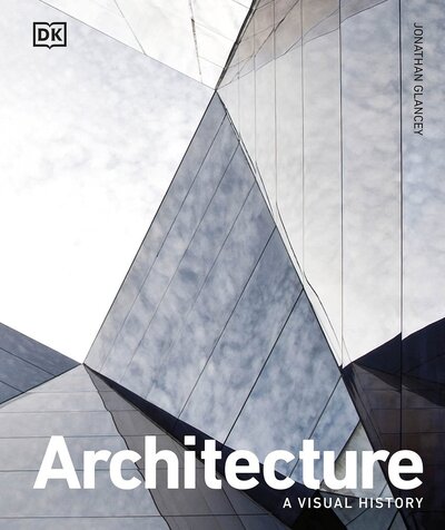 Книга: Dorling Kindersley Architecture (Jonathan Glancey) 978-0-241-51490-0