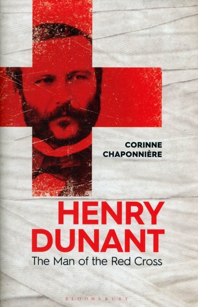 Книга: Bloomsbury Henry Dunant. The Man of the Red Cross / Книга на Английском 9781350253438