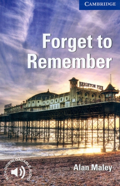 Книга: Cambridge University Press Forget to Remember. Level 5. Upper Intermediate 9780521184915