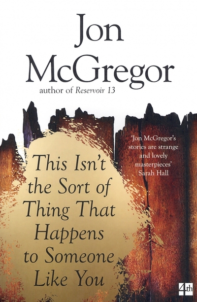 Книга: 4th Estate This Isn't the Sort of Thing That Happens to Someone Like You / McGregor Jon / Книга на Английском 9780008218652