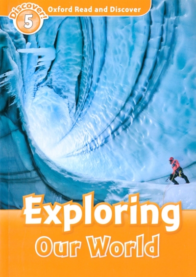 Книга: Oxford University Press Oxford Read and Discover. Level 5. Exploring Our World 9780194645003
